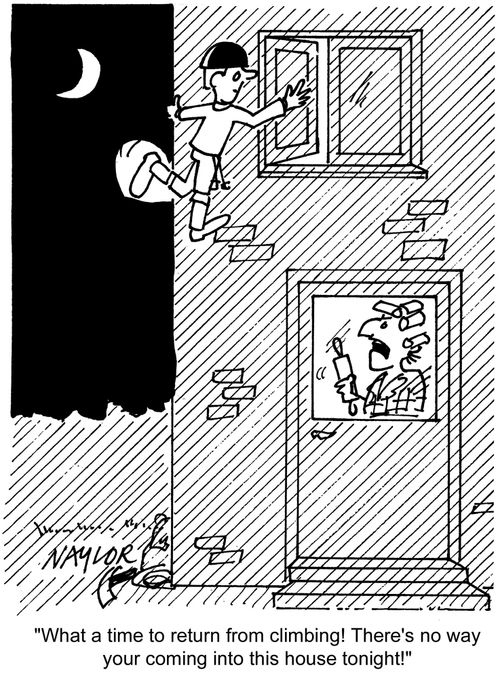 'What a time to return from climbing! There's not way your coming into this house tonight.'