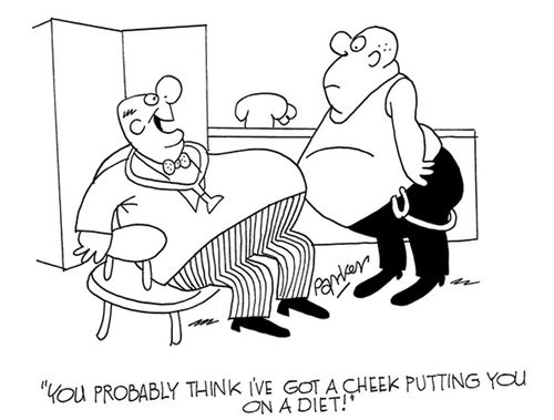 'You probably think I've got a cheek putting you on a diet!'