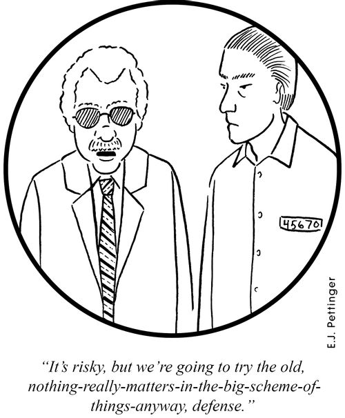 'It's risky, but we're going to try the old, nothing-really-matters-in-the-big-scheme-of-things-anyway, defense.'