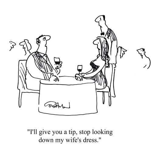 'I'll give you a tip, stop looking down my wife's dress.'