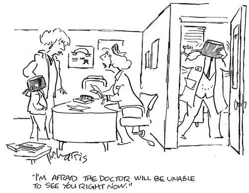 'I'm afraid the doctor will be unable to see you right now.'
