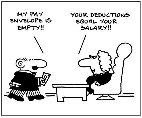 'My pay envelope is empty.' - 'Your deductions equal your salary'