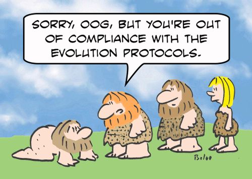 'Sorry, Oog, but you're out of compliance with the evolution protocols.'