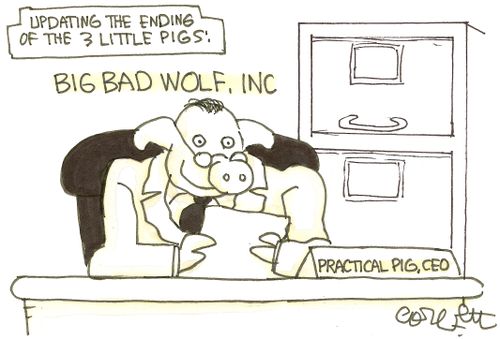 Updating the ending of the 3 Little Pigs: BIG BAD WOLF, INC: Practical Pig, CEO