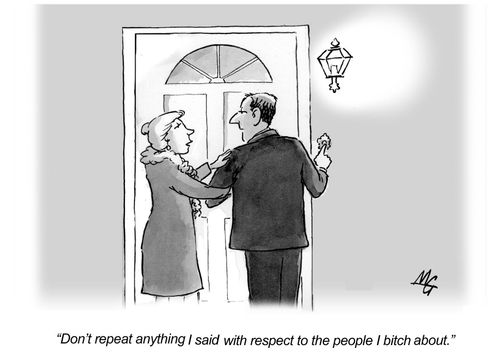 'Don't repeat anything I said with respect to the people I bitch about.'