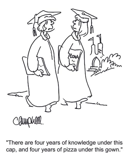 'There are four years of knowledge under this cap, and four years of pizza under this gown.'