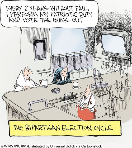 The bipartisan election cycle: 'Every 2 years without fail, I perform my patriotic duty and vote the bums out.'