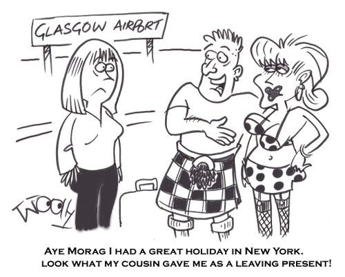 'Aye Morag I had a great holiday in New York. Look what my cousin gave me as a leaving present!'