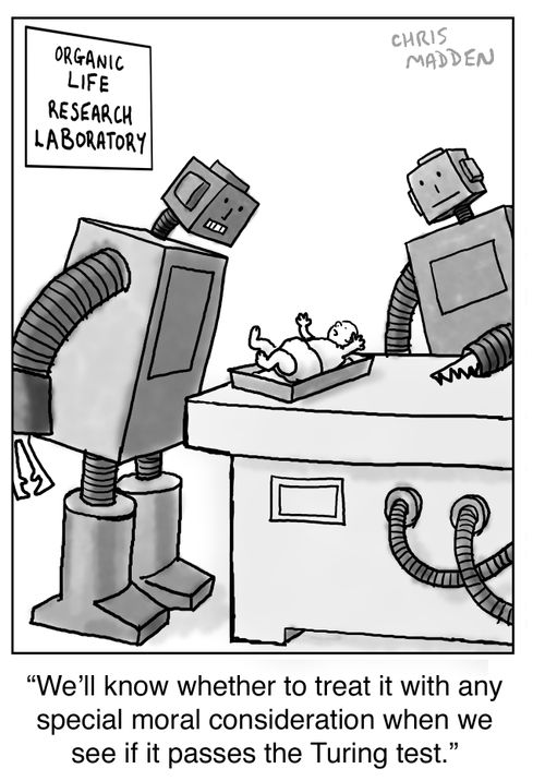 'We'll know whether to treat it with any special moral consideration when we see if it passes the Turing test.'