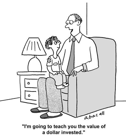 'I'm going to teach you the value of a dollar invested.'
