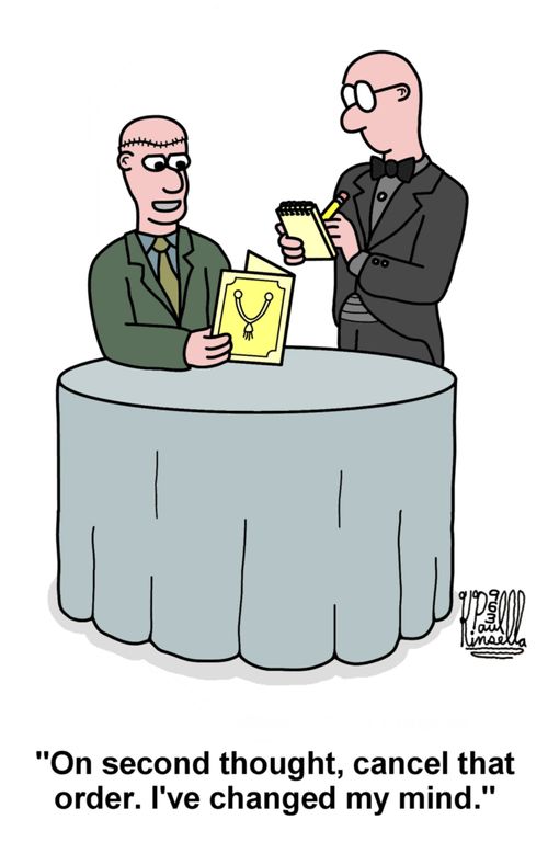 'On second thought, cancel that order. I've changed my mind.'