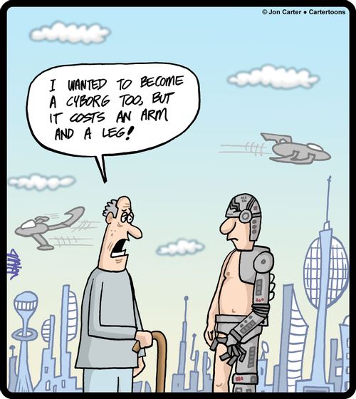 'I wanted to become a cyborg too, but it costs an arm and a leg!'