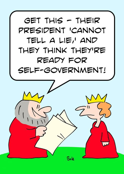 'Get this -- their President 'cannot tell a lie,' and they think they're ready for self-government!'