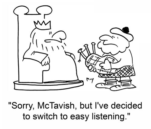 'Sorry, McTavish, but I've decided to switch to easy listening.'