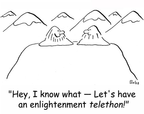 'Hey, I know what -- Let's have an enlightenment telethon!'
