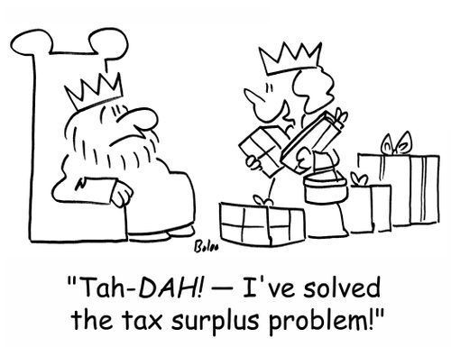 'Tah-DAH! -- I've solved the tax surplus problem!'