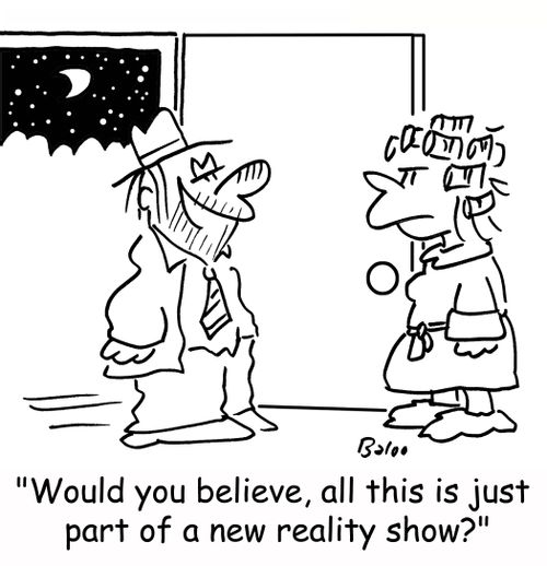 'Would you believe, all this is just part of a new reality show?'