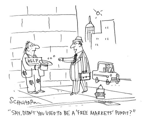'Say, didn't you used to be a 'free markets' pundit?'