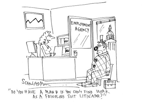 'Do you have a plan B if you can't find work as a frivolous suit litigator?'