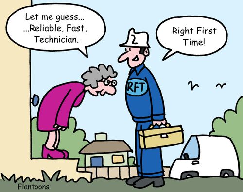 Let me guess...reliable, fast technician!
