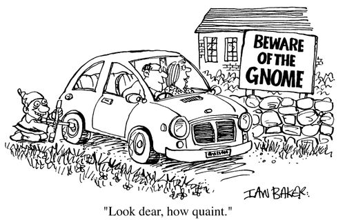 Beware Of The Gnome - Look dear how quaint.