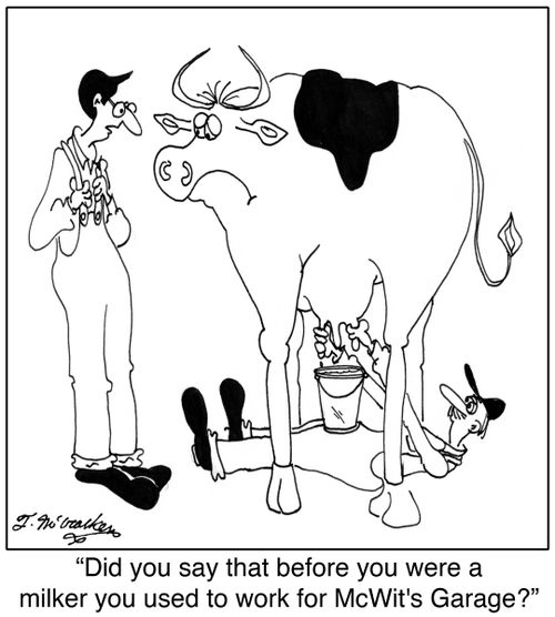 'Did you say that before you were a milker you used to work for McWit's Garage?'