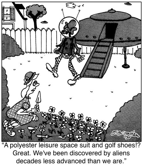 'A polyester leisure space suit and golf shoes!? Great. We've been discovered by aliens decades less advanced than we are.'