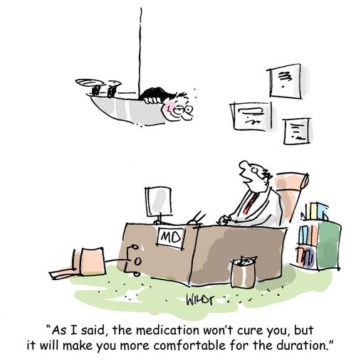 'As I said, the medication won't cure you, but it will make you more comfortable for the duration.'