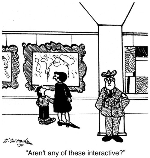 'Aren't any of these interactive?'
