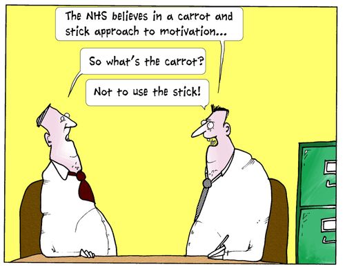 'The NHS believes in a carrot and stick approach to motivation...'