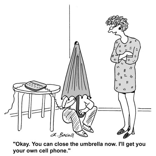 You can close the umbrella now. I'll get you your own cell phone.