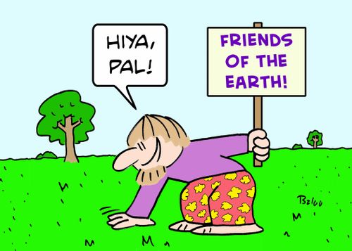 FRIENDS OF THE EARTH. 'Hiya, pal!'