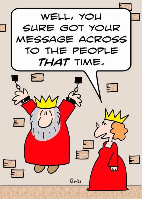 'Well, you sure got your message across to the people THAT time.'