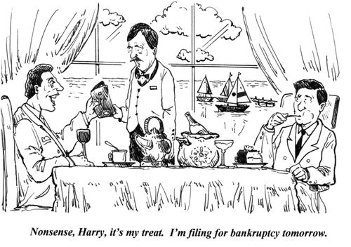'Nonsense, Harry, it's my treat. I'm filing for bankruptcy tomorrow.'