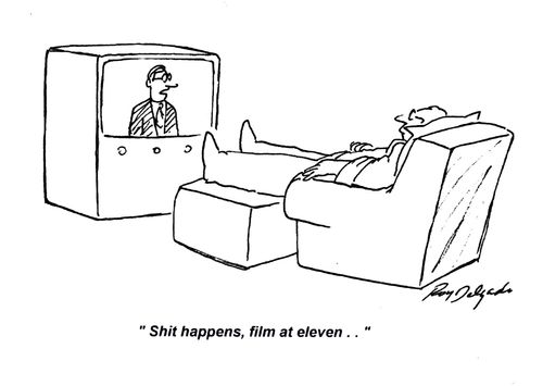 'S*** happens, film at eleven..'