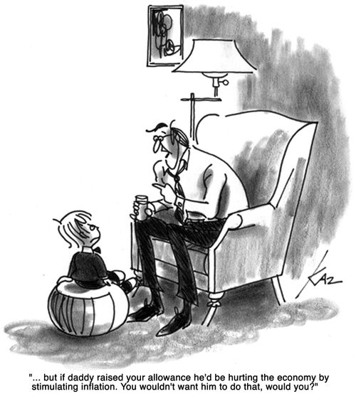 '...but if daddy raised your allowance he'd be hurting the economy by stimulating inflation. You wouldn't want him to do that, would you?'