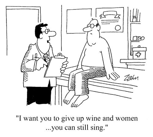 "I want you to give up wine and women�you can still sing."