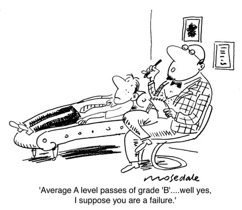 'Average A-level passes of grade B, well yes I suppose you are a failure'