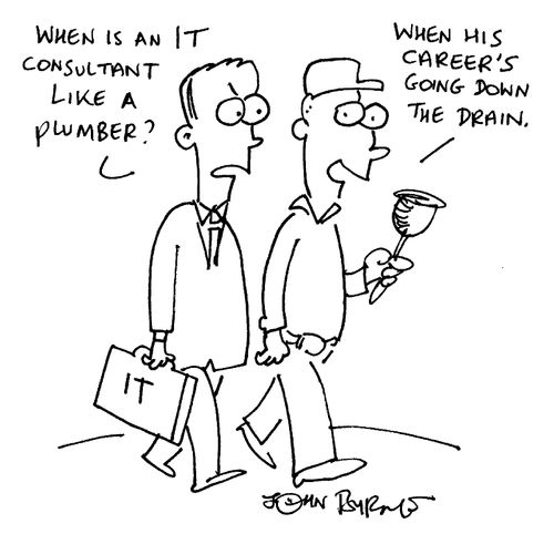 "When is an IT consultant like a plumber?"