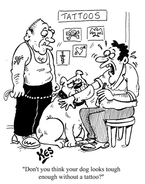 Tattoo parlour - "Don't you think your dog looks tough enough without a tattoo?"