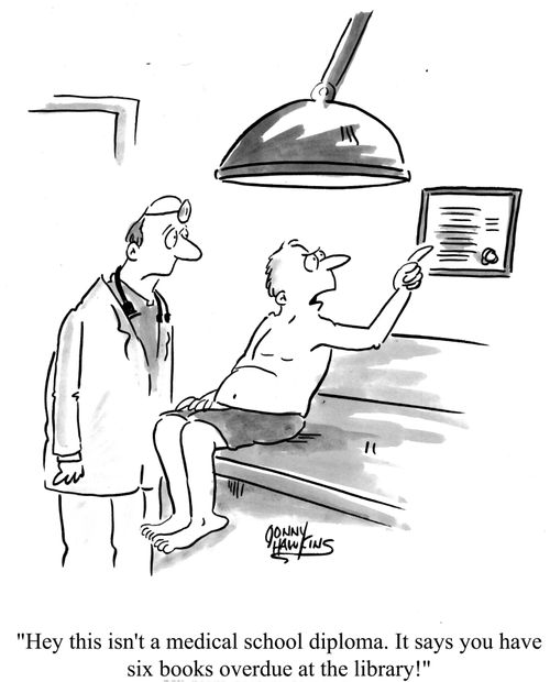 "Hey, this isn't a medical school diploma. It says you have six books overdue at the libaray!"