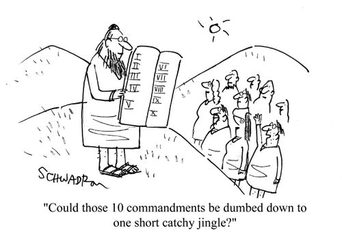 'Could those 10 commandments be dumbed down to one short catchy jingle?'