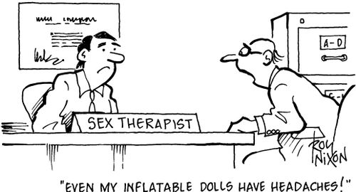 'Even my inflatable dolls have headaches!'