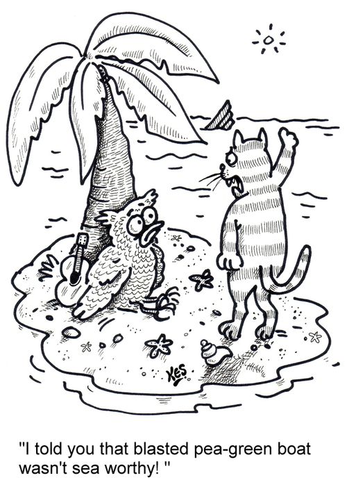 'I told you that blasted pea-green boat wasn't sea worthy! '