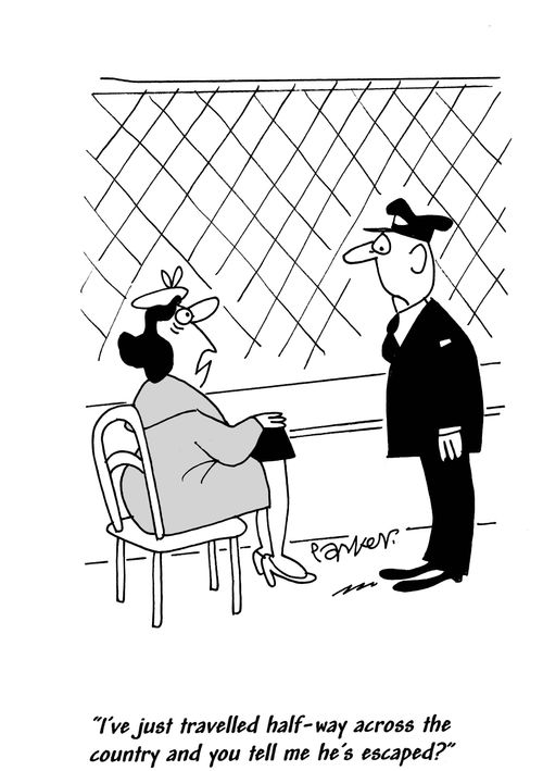 'I've just travelled half-way across the country and you tell me he's escaped?'