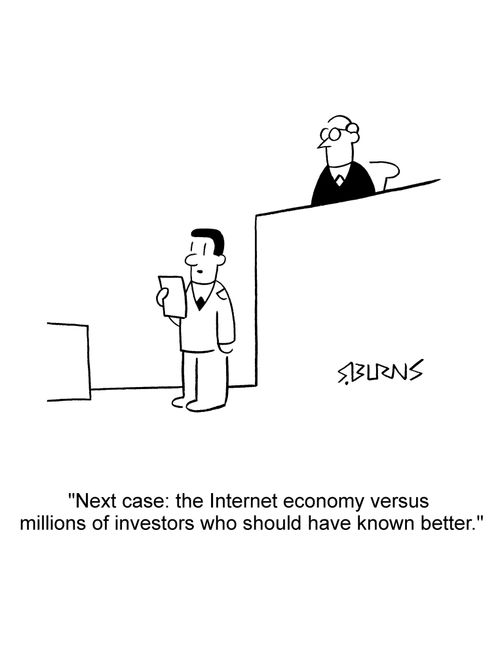 Bailiff to court: 'Next case: The Internet economy versus millions of investors who should have known better.'