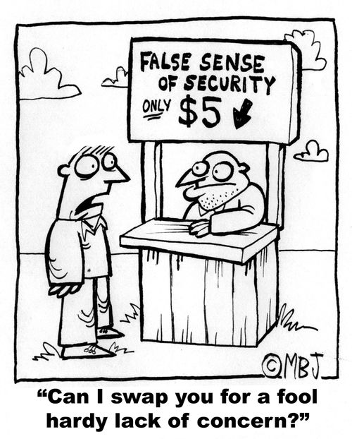 Sign says 'False Sense of Security only $5', customer says 'Can I swap you for a fool hardy lack of concern?