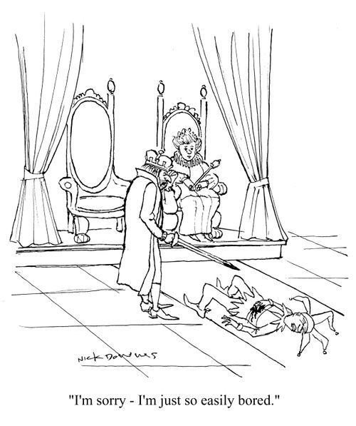 'I'm sorry - I'm just so easily bored.'