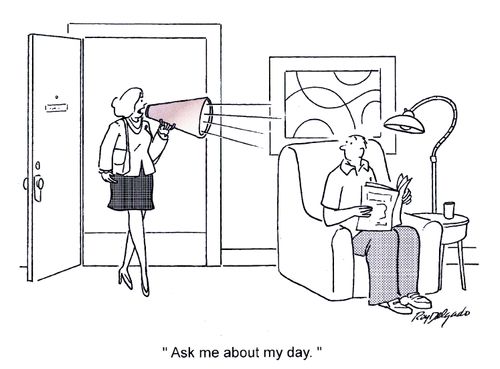 'Ask me about my day.'