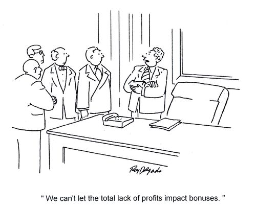 'We can't let the total lack of profits impact bonuses.'